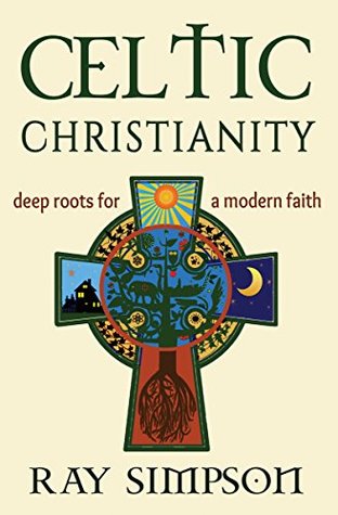 Celtic Christianity: Deep Roots for a Modern Faith (Kindle Edition)