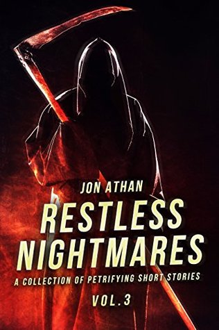 Restless Nightmares Vol. 3: A Collection of Petrifying Short Stories (Restless Nightmares Collection)