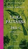 Taika päivässä - 365+1 suomalaista taikaa