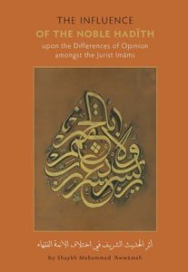 Athar Al-Hadith Al-Sharif fi Ikhtilaf al-A'immat al-Fuqaha: The Influence Of The Noble Hadith Upon The Differences Of Opinion Amongst The Jurist Imams (Paperback)