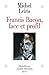 Francis Bacon: Face et profil (French Edition)