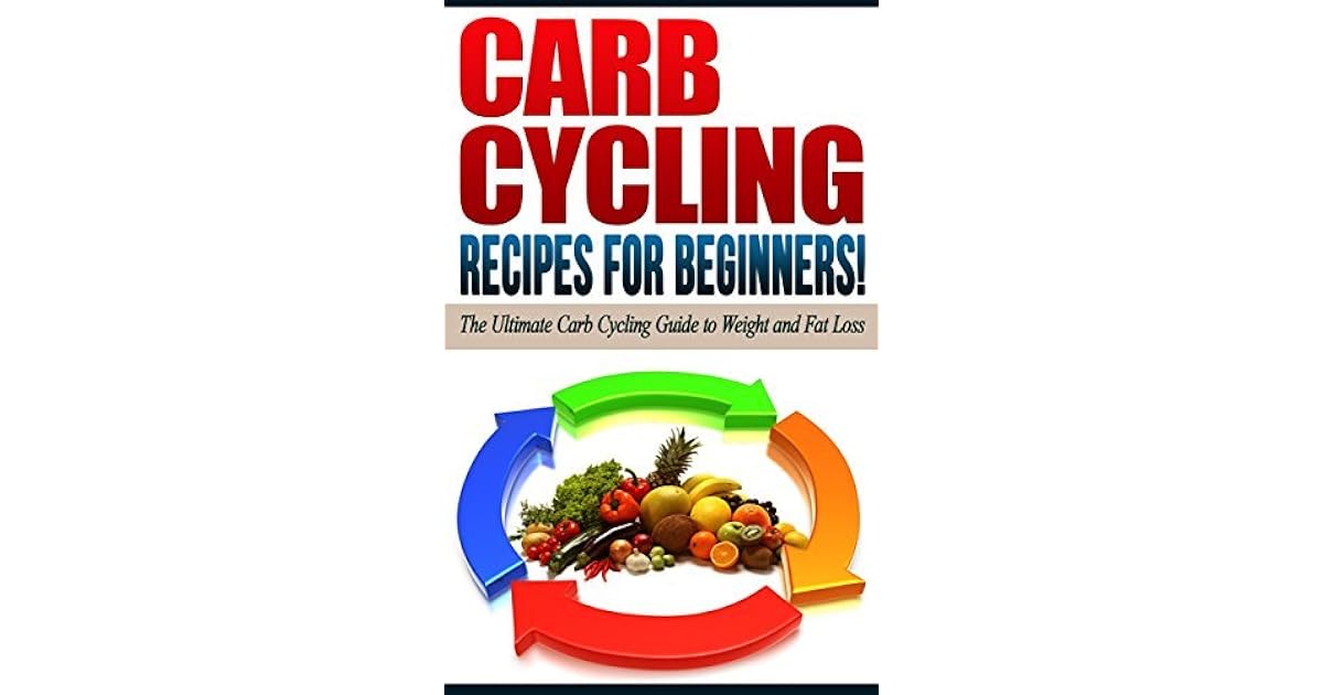 CARB CYCLING Recipes for Beginners! The Ultimate Carb Cycling Guide
