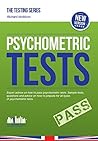 Psychometric Tests: The complete comprehensive workbook containing over 340 pages of questions and answers on how to pass psychometric tests and passing aptitude tests