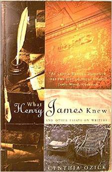 What Henry James Knew & Other Essays on Writers