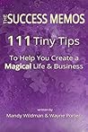 The Success Memos: 111 Tiny Tips To Help You Create A Magical Life and Business (Solopreneur Success Series Book 1)