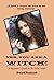 Yes, You Are A Witch!: A Beginners Guide to the Wise Inside