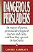 Dangerous persuaders: An ex...