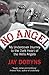 No Angel: My Undercover Journey to the Dark Heart of the Hells