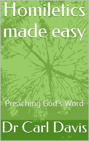 Homiletics made easy: Preaching God's Word