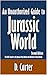 An Unauthorized Guide to Jurassic World: The 2015 Sequel to the Jurassic Park Movies and Michael Crichton Novels [Article, Second Edition]