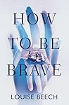 How To Be Brave