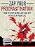 Procrastination, Zap Your Procrastination: How to stop being lazy and get results in your life (Time Management and Productivity)