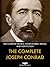 The Complete Joseph Conrad: The Complete Novels, Short-Fiction, Drama and Non-Fiction