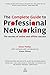The Complete Guide to Professional Networking: The Secrets of Online and Offline Success