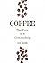 Coffee: The Epic of a Commodity