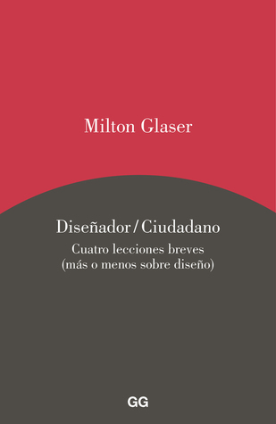 Diseñador / Ciudadano. Cuatro lecciones breves (más o menos sobre diseño)