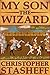 My Son, the Wizard by Christopher Stasheff