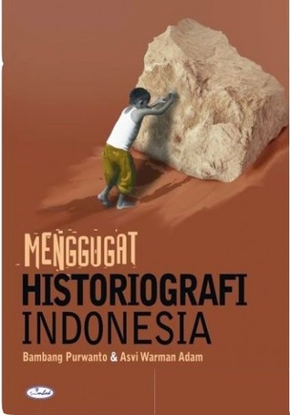 Menggugat Historiografi Indonesia (Paperback)