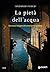 La pietà dell'acqua: Una nuova indagine del commissario Casabona