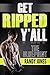 Get Ripped Y'all: The Bluep...