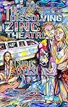 The Dissolving Zinc Theatre by Chris Kelso