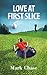 Love at First Slice by Mark Chase
