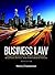 Business Law: Legal Environment, Online Commerce, Business Ethics, and International Issues