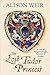 The Lost Tudor Princess: A Life of Margaret Douglas, Countess of Lennox