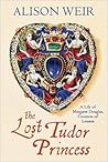 The Lost Tudor Princess by Alison Weir