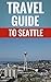 Travel Guide To Seattle - G...