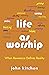 Life as Worship