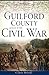 Guilford County and the Civ...