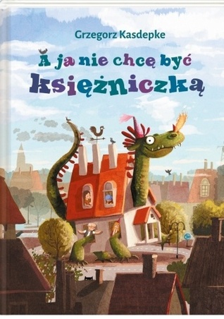 A ja nie chcę być księżniczką