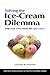 Solving the Ice-Cream Dilemma