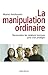 La Manipulation ordinaire  by Marie Andersen
