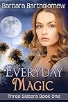 Everyday Magic (Three Sisters #1)
