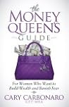 The Money Queen's Guide by Cary Carbonaro