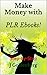 Make Money with PLR Ebooks!...