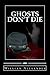 Ghosts Don't Die