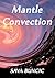 Mantle Convection by Sava Buncic