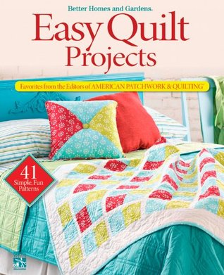 Easy Quilt Projects: Favorites from the Editors of American Patchwork & Quilting (Better Homes & Gardens Crafts)