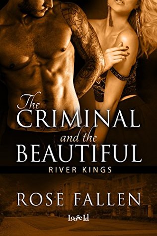 The Criminal and the Beautiful (River Kings, #1)