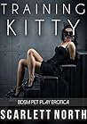 Training Kitty (BDSM Pet Play Erotica)