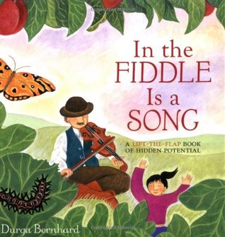 In the Fiddle Is a Song: A Lift-the-Flap Book of Hidden Potential (Hardcover)