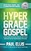 The Hyper-Grace Gospel