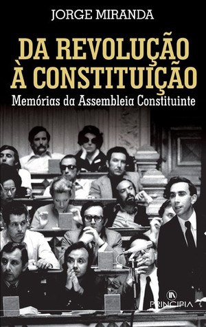 Da revolução à Constituição : memórias da Assembleia Constituinte