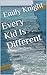 Every Kid Is Different: Wha...