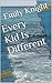 Every Kid Is Different by Emily Knight