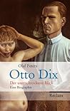 Otto Dix: Der unerschrockene Blick. Eine Biographie (German Edition)