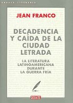 Decadencia y caída de la ciudad letrada: La literatura latinoamericana durante la Guerra Fría